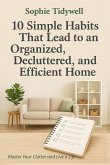 10 Simple Habits That Lead to an Organized, Decluttered, and Efficient Home 10 Simple Habits That Lead to an Organized, Decluttered, and Efficient Home
