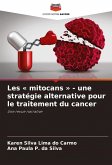 Les ' mitocans ' - une stratégie alternative pour le traitement du cancer Les ' mitocans ' - une stratégie alternative pour le traitement du cancer