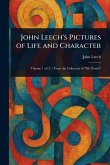 John Leech's Pictures of Life and Character John Leech's Pictures of Life and Character