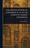 The Postal Power of Congress The Postal Power of Congress