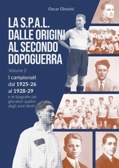 VOLUME 2 - La S.P.A.L. dalle origini al secondo dopoguerra (edizione a colori) - Ghesini, Oscar