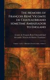 The Memoirs of François René Vicomte De Chateaubriand Sometime Ambassador to England The Memoirs of François René Vicomte De Chateaubriand Sometime Ambassador to England