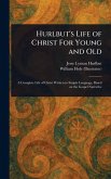 Hurlbut's Life of Christ For Young and Old Hurlbut's Life of Christ For Young and Old