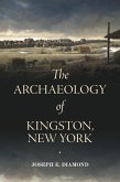 The Archaeology of Kingston, New York (eBook, ePUB)