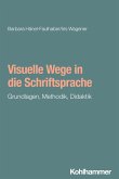 Visuelle Wege in die Schriftsprache Visuelle Wege in die Schriftsprache