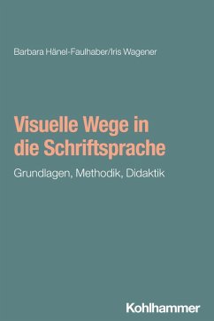 Visuelle Wege in die Schriftsprache - Hänel-Faulhaber, Barbara;Wagener, Iris