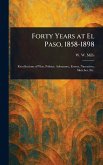 Forty Years at El Paso, 1858-1898 Forty Years at El Paso, 1858-1898