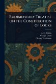 Rudimentary Treatise on the Construction of Locks Rudimentary Treatise on the Construction of Locks