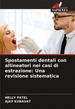 Spostamenti dentali con allineatori nei casi di estrazione: Una revisione sistematica - PATEL, HELLY;KUBAVAT, AJAY