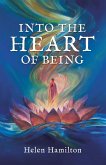 Into the Heart of Being Into the Heart of Being