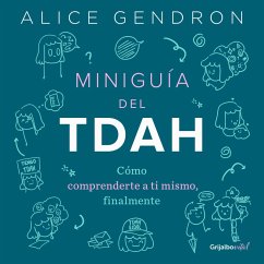 Cover Miniguía del Tdah: Cómo Comprenderte a Ti Mismo, Finalmente / The Mini ADHD Coach: Tools and Support to Make Life Easier: A Visual Guide