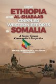 How Ethiopia and Al-Shabaab Crippled Western Efforts in Somalia How Ethiopia and Al-Shabaab Crippled Western Efforts in Somalia