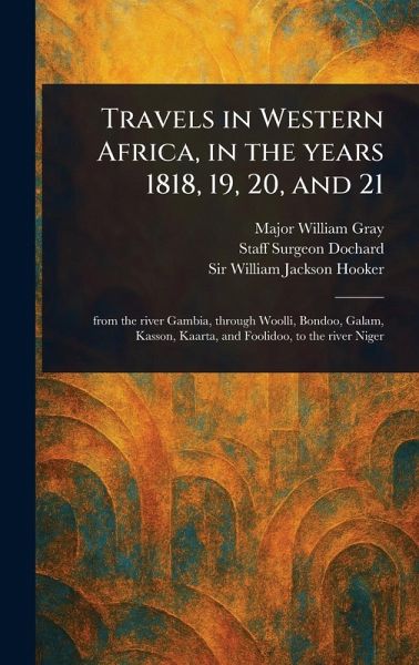 Travels in Western Africa, in the Years 1818, 19, 20, and 21 Travels in Western Africa, in the Years 1818, 19, 20, and 21