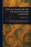 The Old Paths, or the Talmud Tested by Scripture The Old Paths, or the Talmud Tested by Scripture