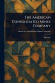 The American Consolidated Mines Company The American Consolidated Mines Company