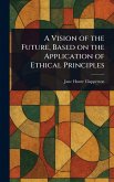 A Vision of the Future, Based on the Application of Ethical Principles