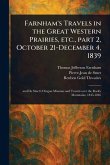 Farnham's Travels in the Great Western Prairies, Etc., Part 2, October 21-December 4, 1839 Farnham's Travels in the Great Western Prairies, Etc., Part 2, October 21-December 4, 1839