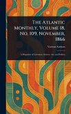 The Atlantic Monthly, Volume 18, No. 109, November, 1866