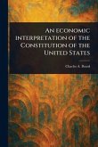 An Economic Interpretation of the Constitution of the United States An Economic Interpretation of the Constitution of the United States