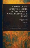 History of the Expedition Under the Command of Captains Lewis and Clark History of the Expedition Under the Command of Captains Lewis and Clark