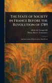 The State of Society in France Before the Revolution of 1789
