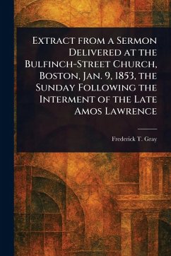 Cover Extract From a Sermon Delivered at the Bulfinch-Street Church, Boston, Jan. 9, 1853, the Sunday Following the Interment of the Late Amos Lawrence