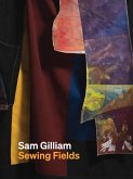 Sam Gilliam: Sewing Fields Sam Gilliam: Sewing Fields