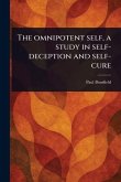 The Omnipotent Self, a Study in Self-deception and Self-cure
