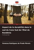 Aspect de la durabilité dans le sud du Cone Sud de l'État de Rondônia Aspect de la durabilité dans le sud du Cone Sud de l'État de Rondônia