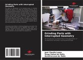 Grinding Parts with Interrupted Geometry Grinding Parts with Interrupted Geometry