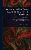 Woman on Her Own, False Gods and The Red Robe Woman on Her Own, False Gods and The Red Robe