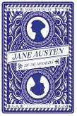 Jane Austen in 50 Words Jane Austen in 50 Words