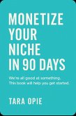 Monetize Your Niche in 90 Days (eBook, ePUB)