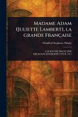 Madame Adam (Juliette Lambert), La Grande Française Madame Adam (Juliette Lambert), La Grande Française
