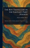 The Boy Travellers in the Far East, Part Fourth The Boy Travellers in the Far East, Part Fourth