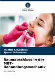 Raumabschluss in der MBT-Behandlungsmechanik Raumabschluss in der MBT-Behandlungsmechanik
