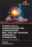 STUDIO SULLA SODDISFAZIONE DEI CONSUMATORI NELL'USO DEI TELEFONI SAMSUNG A COIMBATORE STUDIO SULLA SODDISFAZIONE DEI CONSUMATORI NELL'USO DEI TELEFONI SAMSUNG A COIMBATORE