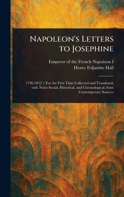 Napoleon's Letters to Josephine - Napoleon I, Emperor Of the French; Hall, Henry Foljambe