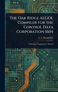 The Oak Ridge ALGOL Compiler for the Control Data Corporation 1604 - Bumgarner, L L