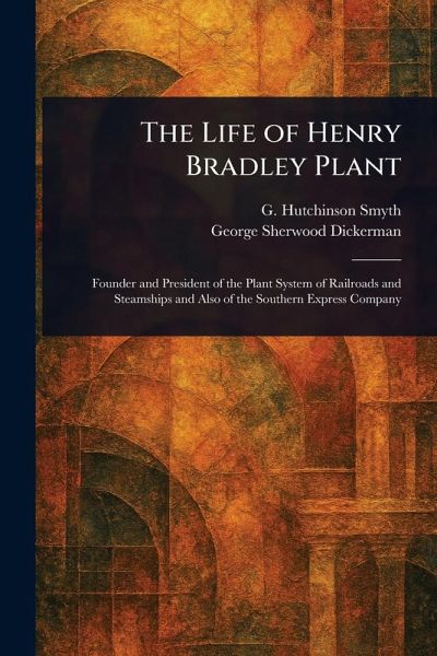 The Life of Henry Bradley Plant