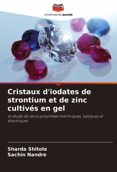 Cristaux d'iodates de strontium et de zinc cultivés en gel
