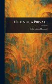 Notes of a Private Notes of a Private