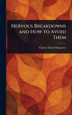 Nervous Breakdowns and How to Avoid Them - Musgrove, Charles David