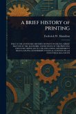 A BRIEF HISTORY of PRINTING A BRIEF HISTORY of PRINTING