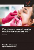 Zamykanie przestrzeni w mechanice obróbki MBT Zamykanie przestrzeni w mechanice obróbki MBT