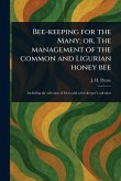 Bee-keeping for the Many; or, The Management of the Common and Ligurian Honey Bee Bee-keeping for the Many; or, The Management of the Common and Ligurian Honey Bee