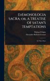 DÆMONOLOGIA SACRA; or, A TREATISE OF SATAN'S TEMPTATIONS