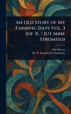 An Old Story of My Farming Days Vol. 3 (of 3). / (Ut Mine Stromtid)