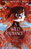A Wild Radiance A Wild Radiance