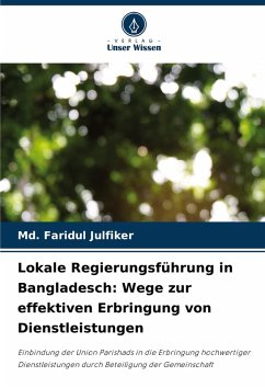 Lokale Regierungsführung in Bangladesch: Wege zur effektiven Erbringung von Dienstleistungen - Julfiker, Md. Faridul